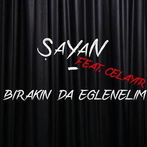 Bırakın da Eğlenelim (feat. Celayır)