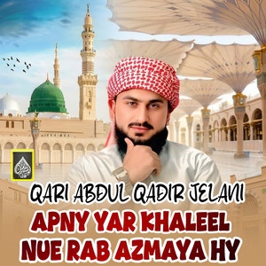 Apny Yar Khaleel Nue Rab Azmaya Hy