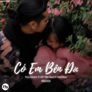 Có Em Bên Đời (Remix)