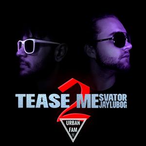 Tease me 2 (feat. Svator)