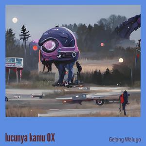 Lucunya Kamu Ox