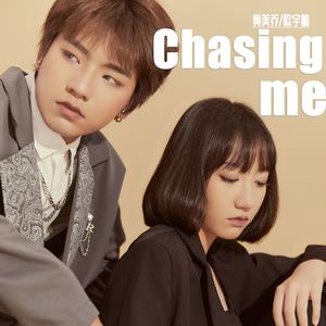 Chasing me