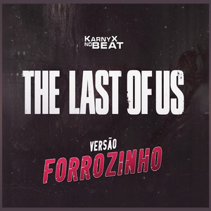 THɆ LȺST ØF ɄS - Versão Forrozinho