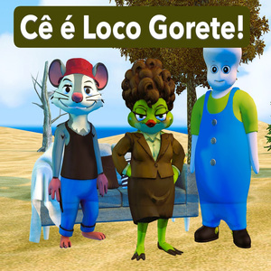 Cê É Loco Gorete!
