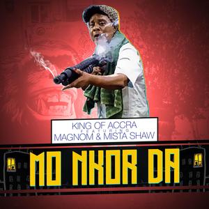 Mo Nkor Da (feat. Magnom & Mista Shaw)