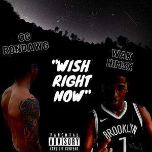Wish Right Now (feat. Wak Him3x)