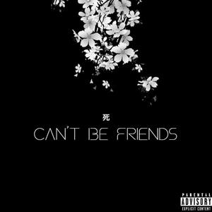 can't be friends (feat. SketchyLos)