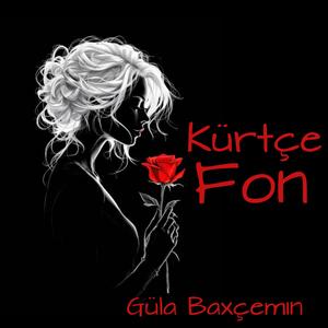 Güla Baxçe min (Kürtçe Fon )