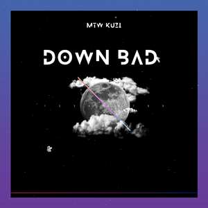 Down Bad