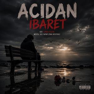 Acıdan İbaret
