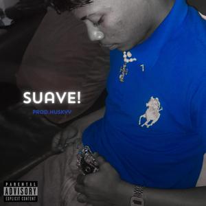 Suave! (feat. ProdByHuskyy)