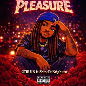 Pleasure (feat. ShineDaBrightest)