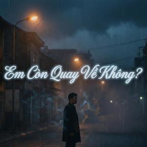 Em Còn Quay Về Không