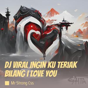 Dj Viral Ingin Ku Teriak Bilang I Love You