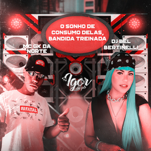 O sonho de consumo delas, bandida treinada