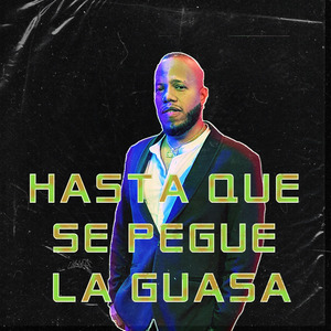 Hasta que se Pegue la Guasa