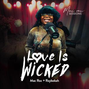Mac Roc Sessions (Love Is Wicked) (feat. Raybekah)