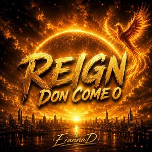 Reign Don Come O