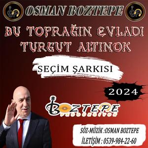 Turgut Altınok (Bu Toprağın Evladı) Seçim Şarkısı 2024