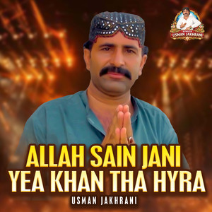 Allah Sain Jani Yea Khan Tha Hyra