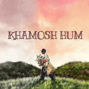 KHAMOSH HUM
