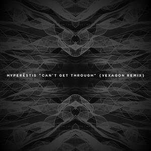 Can't Get Through (Vexagon Remix)