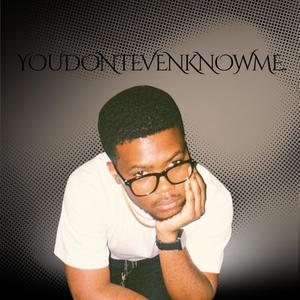 YOUDONTEVENKNOWME.
