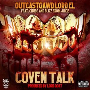 Coven Talk (feat. Chubs, OutcastGawd Lord EL & Lord Goat)