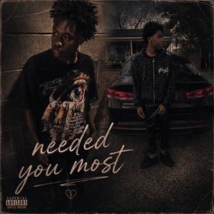 Needed You Most