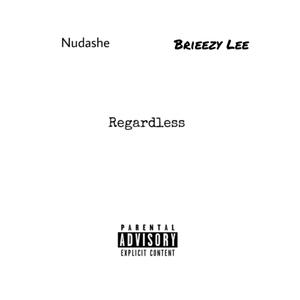 Regardless (feat. Brieezy Lee) (Remix)