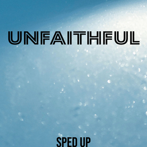 Unfaithful (Sped Up)