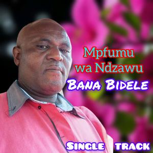 Mpfumu wa ndzawu (Bana Bidele) (feat. Nwana Mhan Vee)