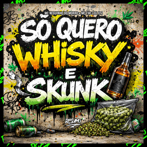 Só Quero Whisky Skunk