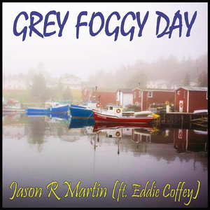 Grey Foggy Day (feat. Eddie Coffey)