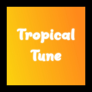 Tropical Tune