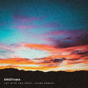 Lay With You (feat. Jaime Deraz)
