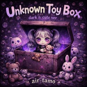 Unknown Toy Box (dark & cute ver)