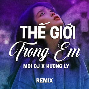 Thế Giới Trong Em (Remix)