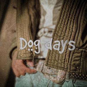 dog days/change ur life