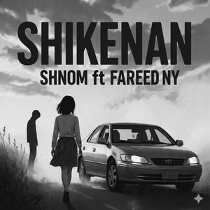Shikenan (feat. Fareed NY)