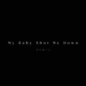My Baby Shot Me Down (Bang Bang ALEX熾 Dubstep Remix)