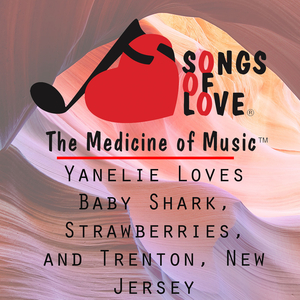 Yanelie Loves Baby Shark, Strawberries, and Trenton, New Jersey