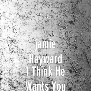 I Think He Wants You