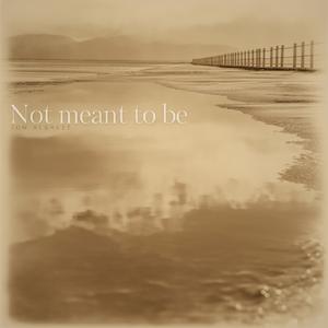 Not meant to be