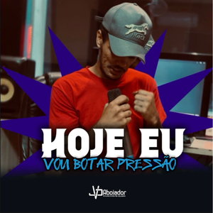 Hoje Eu Vou Botar Pressão (Remix)