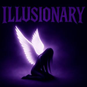 ILLUSIONARY (Sped Up)