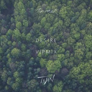 Desire (TNAN & Inmek ViP Remix)