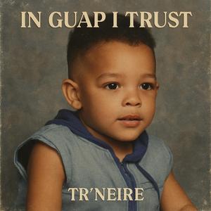 in G.U.A.P. i trust