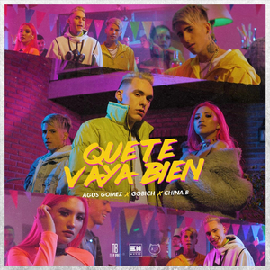 Que Te Vaya Bien (feat. Agus Gomez & China B)