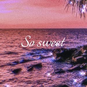 So sweet